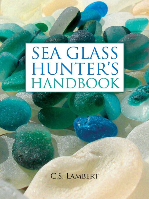 Title details for The Sea Glass Hunter's Handbook by C. S. Lambert - Available
